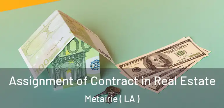  Assignment of Contract in Real Estate Metairie ( LA )