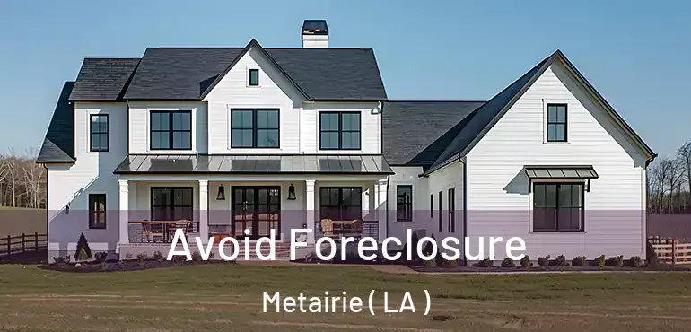  Avoid Foreclosure Metairie ( LA )