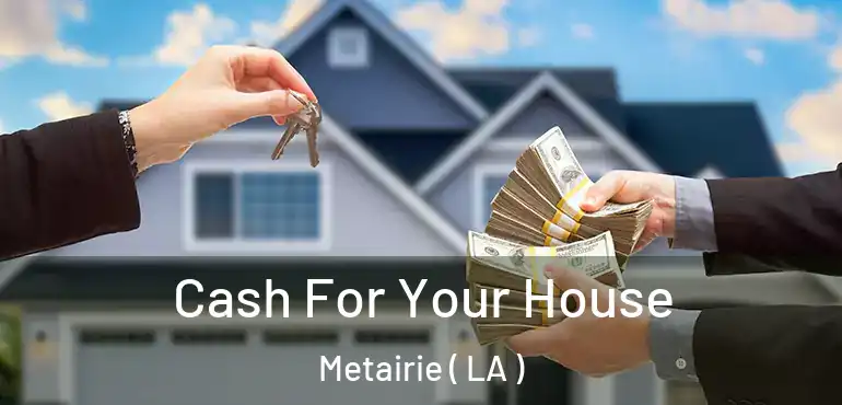  Cash For Your House Metairie ( LA )