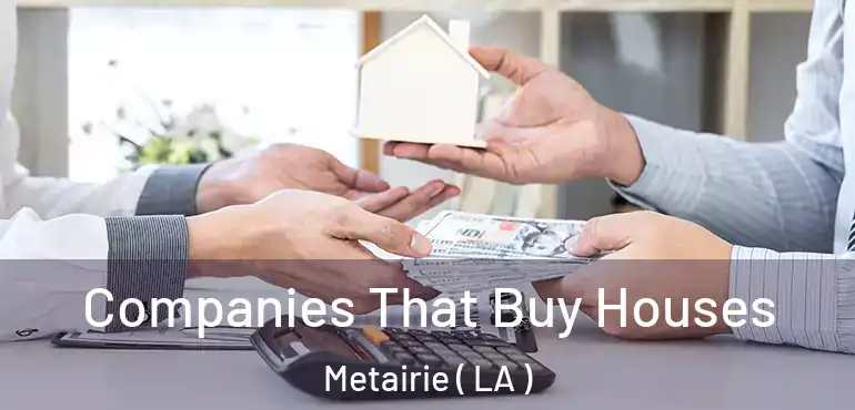  Companies That Buy Houses Metairie ( LA )