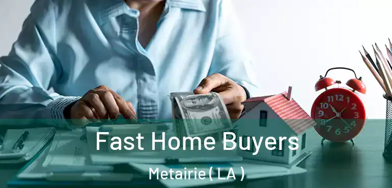  Fast Home Buyers Metairie ( LA )