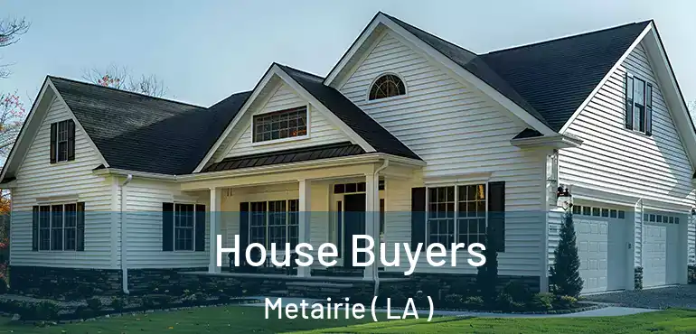  House Buyers Metairie ( LA )