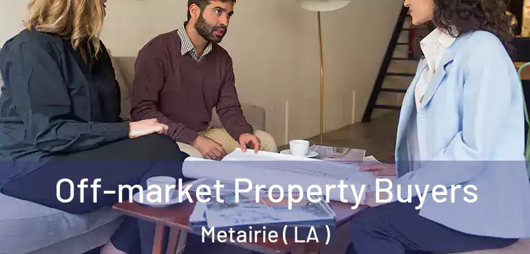  Off-market Property Buyers Metairie ( LA )