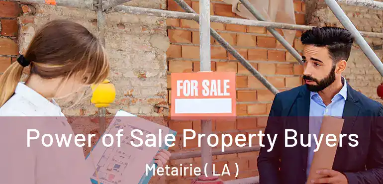  Power of Sale Property Buyers Metairie ( LA )