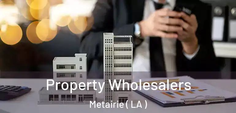  Property Wholesalers Metairie ( LA )