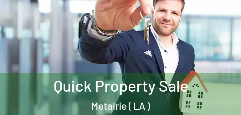  Quick Property Sale Metairie ( LA )