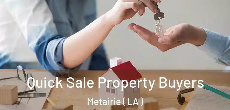  Quick Sale Property Buyers Metairie ( LA )