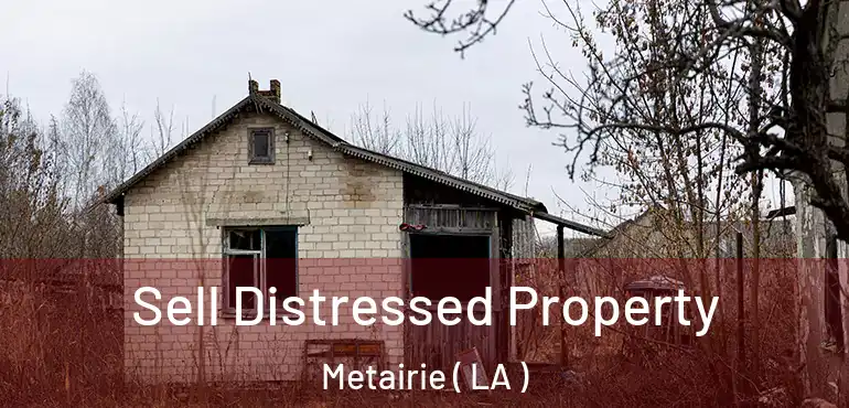  Sell Distressed Property Metairie ( LA )