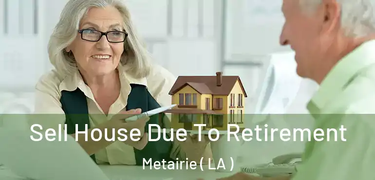  Sell House Due To Retirement Metairie ( LA )