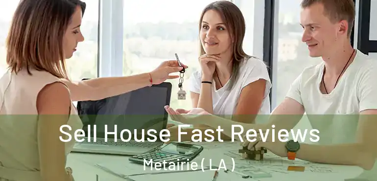  Sell House Fast Reviews Metairie ( LA )
