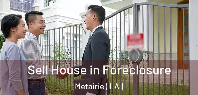  Sell House in Foreclosure Metairie ( LA )