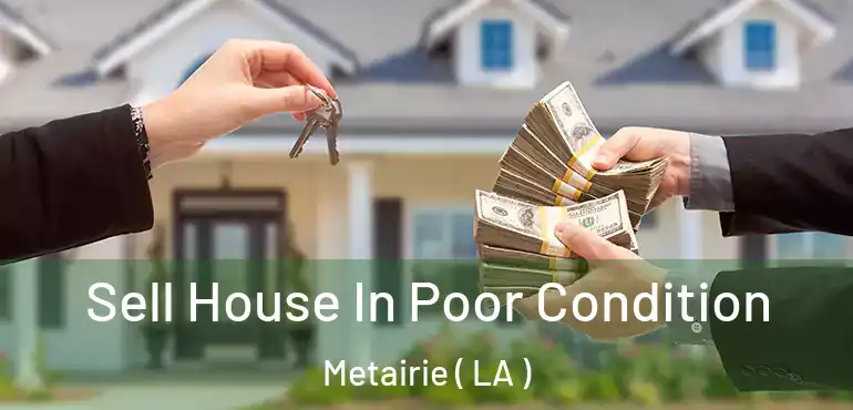  Sell House In Poor Condition Metairie ( LA )