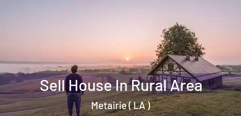  Sell House In Rural Area Metairie ( LA )