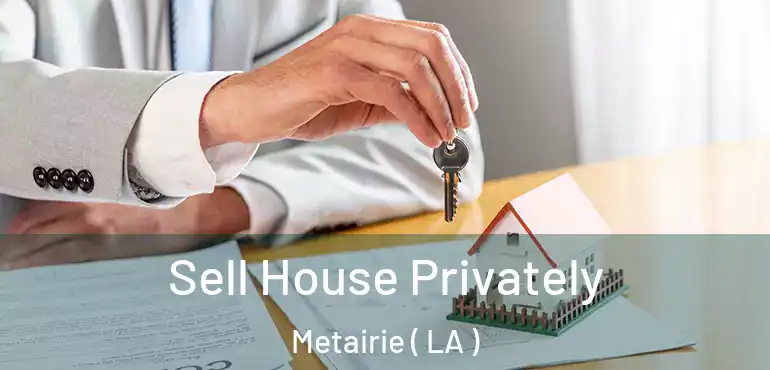  Sell House Privately Metairie ( LA )