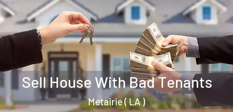  Sell House With Bad Tenants Metairie ( LA )