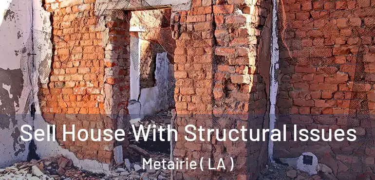  Sell House With Structural Issues Metairie ( LA )