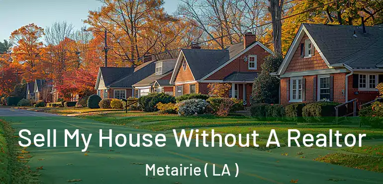  Sell My House Without A Realtor Metairie ( LA )