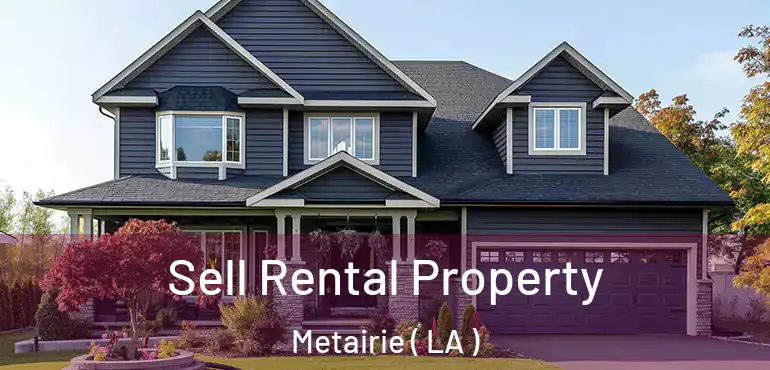 Sell Rental Property Metairie ( LA )