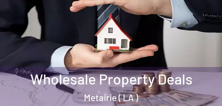  Wholesale Property Deals Metairie ( LA )