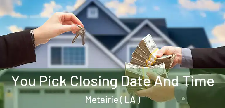  You Pick Closing Date And Time Metairie ( LA )